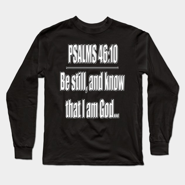 Psalms 46:10 "Be still, and know that I am God..." King James Version (KJV) Long Sleeve T-Shirt by Holy Bible Verses
